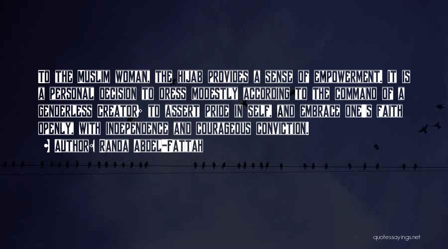Randa Abdel-Fattah Quotes: To The Muslim Woman, The Hijab Provides A Sense Of Empowerment. It Is A Personal Decision To Dress Modestly According