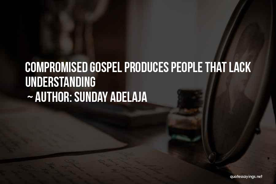 Sunday Adelaja Quotes: Compromised Gospel Produces People That Lack Understanding