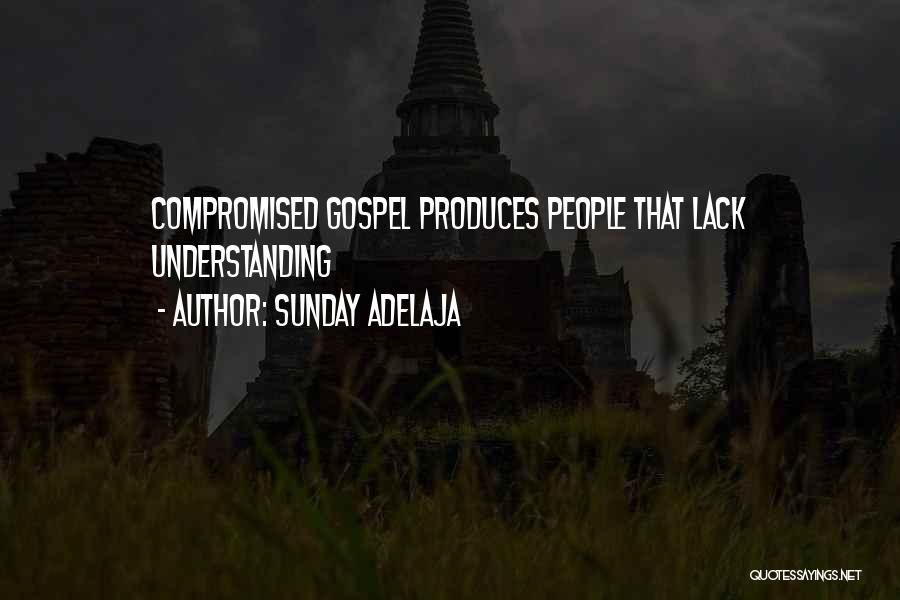 Sunday Adelaja Quotes: Compromised Gospel Produces People That Lack Understanding