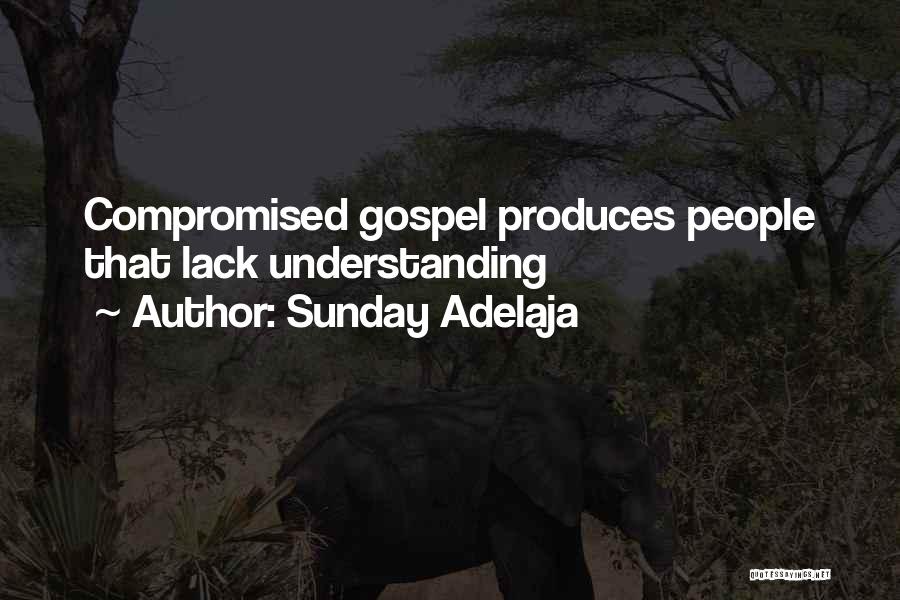 Sunday Adelaja Quotes: Compromised Gospel Produces People That Lack Understanding