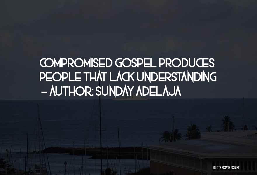 Sunday Adelaja Quotes: Compromised Gospel Produces People That Lack Understanding