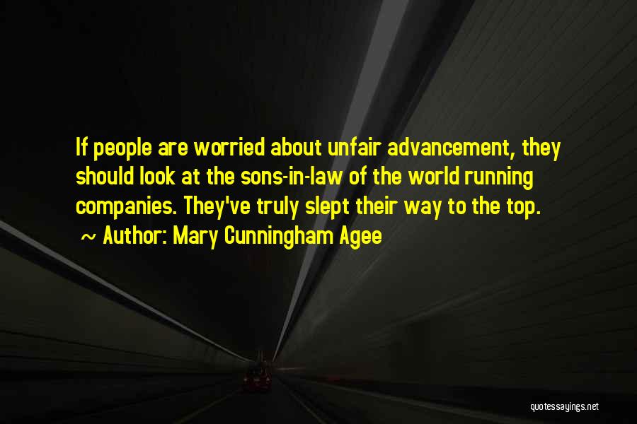 Mary Cunningham Agee Quotes: If People Are Worried About Unfair Advancement, They Should Look At The Sons-in-law Of The World Running Companies. They've Truly