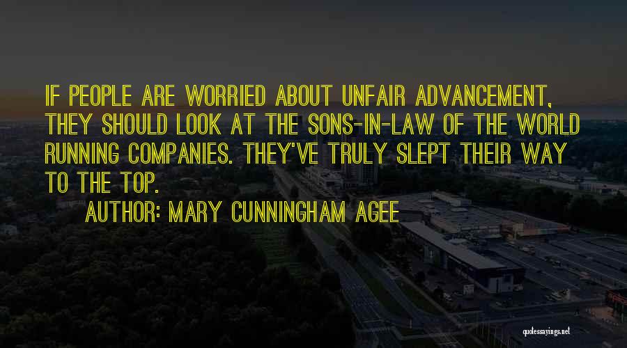 Mary Cunningham Agee Quotes: If People Are Worried About Unfair Advancement, They Should Look At The Sons-in-law Of The World Running Companies. They've Truly