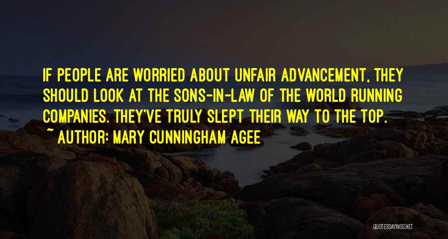 Mary Cunningham Agee Quotes: If People Are Worried About Unfair Advancement, They Should Look At The Sons-in-law Of The World Running Companies. They've Truly