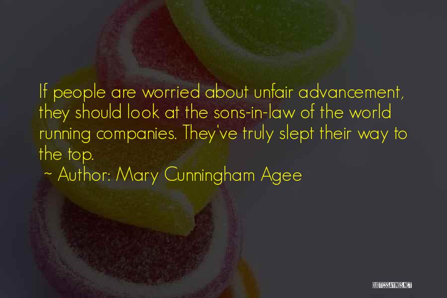 Mary Cunningham Agee Quotes: If People Are Worried About Unfair Advancement, They Should Look At The Sons-in-law Of The World Running Companies. They've Truly