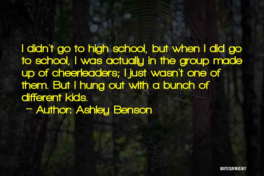 Ashley Benson Quotes: I Didn't Go To High School, But When I Did Go To School, I Was Actually In The Group Made