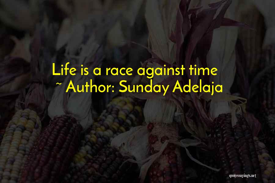 Sunday Adelaja Quotes: Life Is A Race Against Time