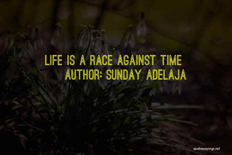 Sunday Adelaja Quotes: Life Is A Race Against Time