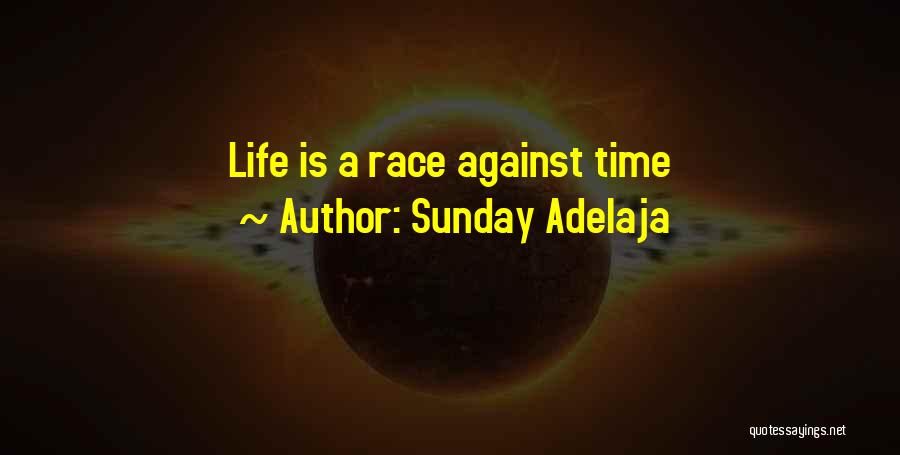 Sunday Adelaja Quotes: Life Is A Race Against Time