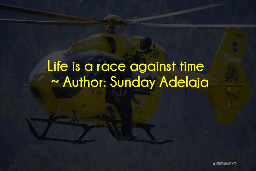 Sunday Adelaja Quotes: Life Is A Race Against Time