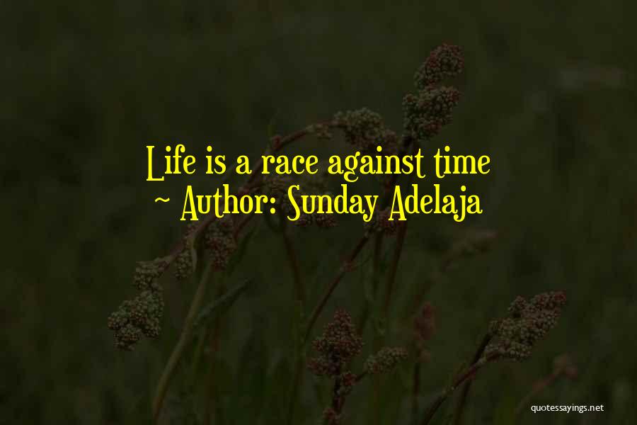 Sunday Adelaja Quotes: Life Is A Race Against Time
