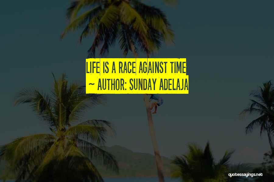 Sunday Adelaja Quotes: Life Is A Race Against Time