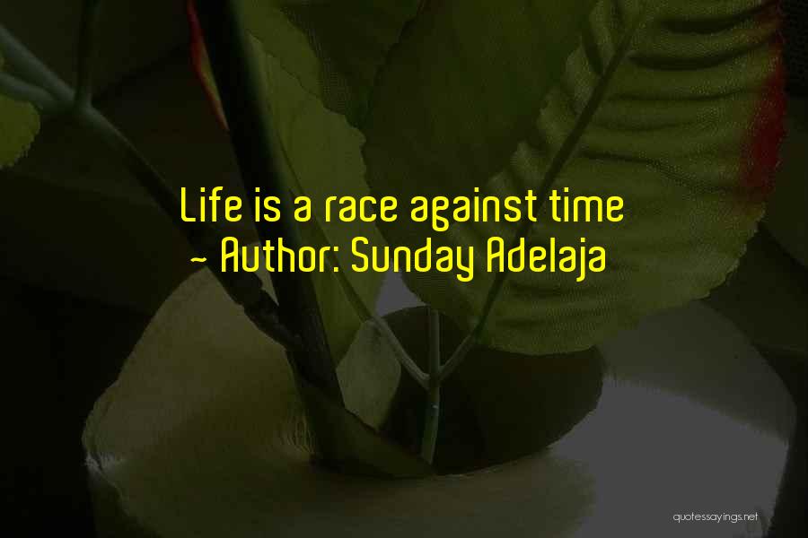 Sunday Adelaja Quotes: Life Is A Race Against Time