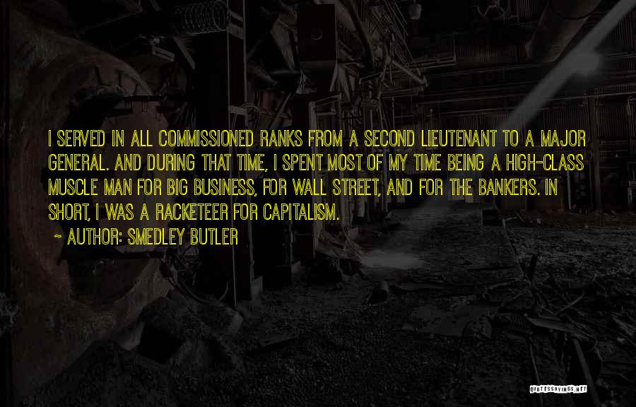 Smedley Butler Quotes: I Served In All Commissioned Ranks From A Second Lieutenant To A Major General. And During That Time, I Spent