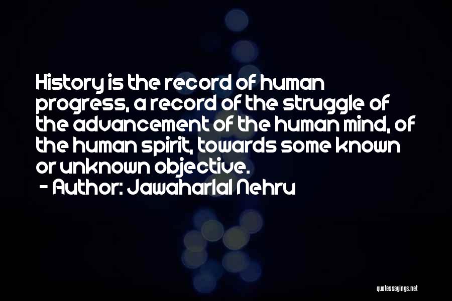 Jawaharlal Nehru Quotes: History Is The Record Of Human Progress, A Record Of The Struggle Of The Advancement Of The Human Mind, Of