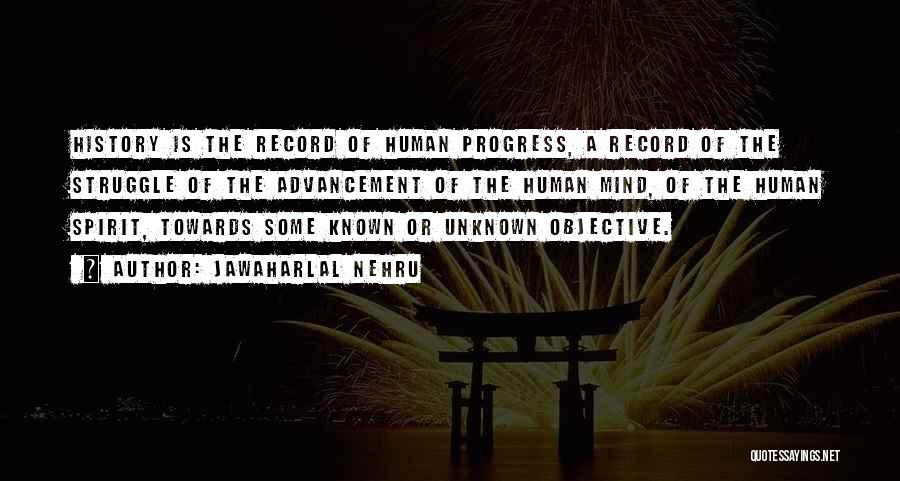 Jawaharlal Nehru Quotes: History Is The Record Of Human Progress, A Record Of The Struggle Of The Advancement Of The Human Mind, Of