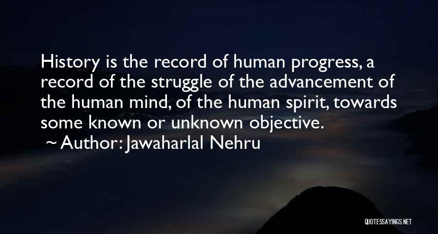 Jawaharlal Nehru Quotes: History Is The Record Of Human Progress, A Record Of The Struggle Of The Advancement Of The Human Mind, Of