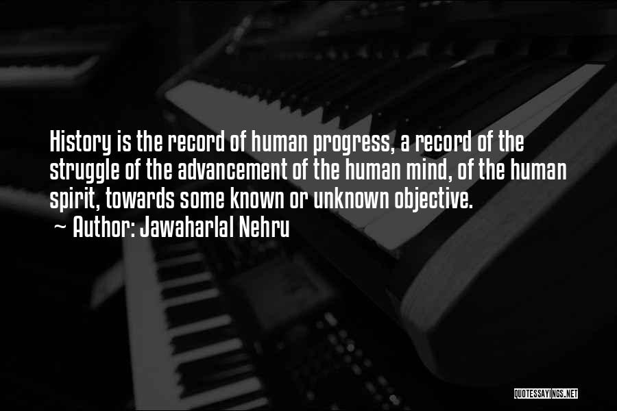 Jawaharlal Nehru Quotes: History Is The Record Of Human Progress, A Record Of The Struggle Of The Advancement Of The Human Mind, Of