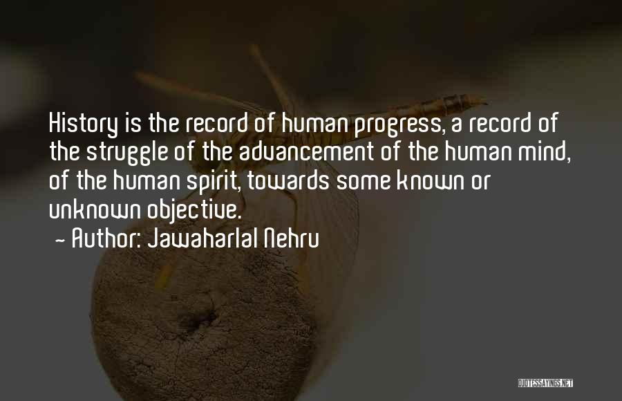 Jawaharlal Nehru Quotes: History Is The Record Of Human Progress, A Record Of The Struggle Of The Advancement Of The Human Mind, Of