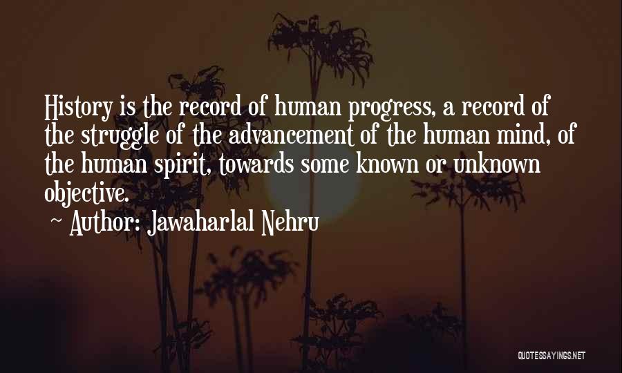 Jawaharlal Nehru Quotes: History Is The Record Of Human Progress, A Record Of The Struggle Of The Advancement Of The Human Mind, Of