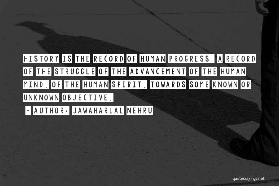 Jawaharlal Nehru Quotes: History Is The Record Of Human Progress, A Record Of The Struggle Of The Advancement Of The Human Mind, Of