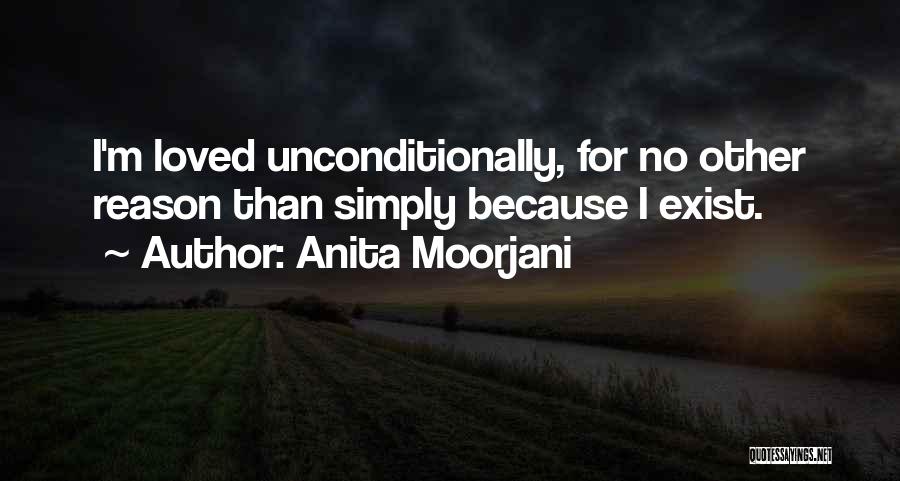 Anita Moorjani Quotes: I'm Loved Unconditionally, For No Other Reason Than Simply Because I Exist.