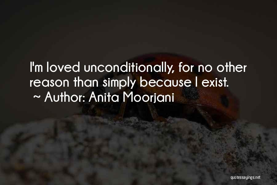 Anita Moorjani Quotes: I'm Loved Unconditionally, For No Other Reason Than Simply Because I Exist.