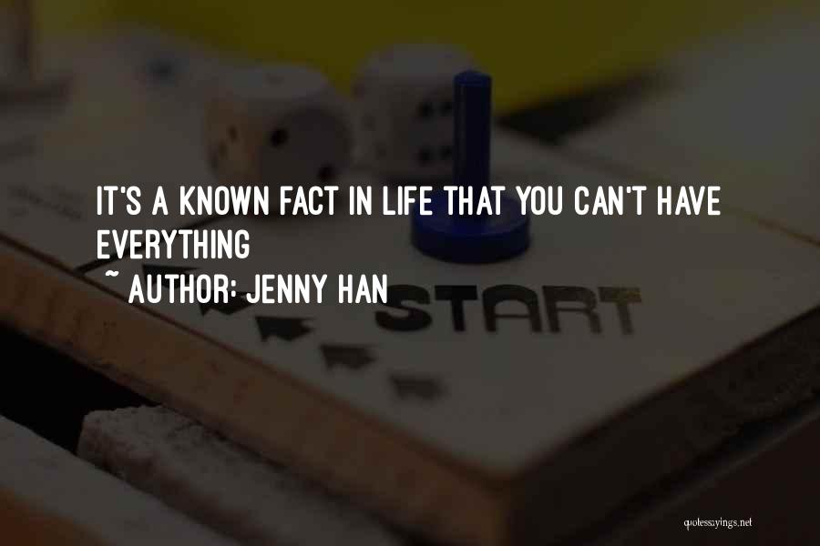 Jenny Han Quotes: It's A Known Fact In Life That You Can't Have Everything