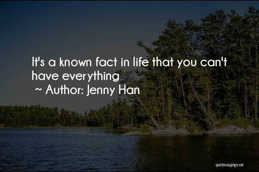 Jenny Han Quotes: It's A Known Fact In Life That You Can't Have Everything