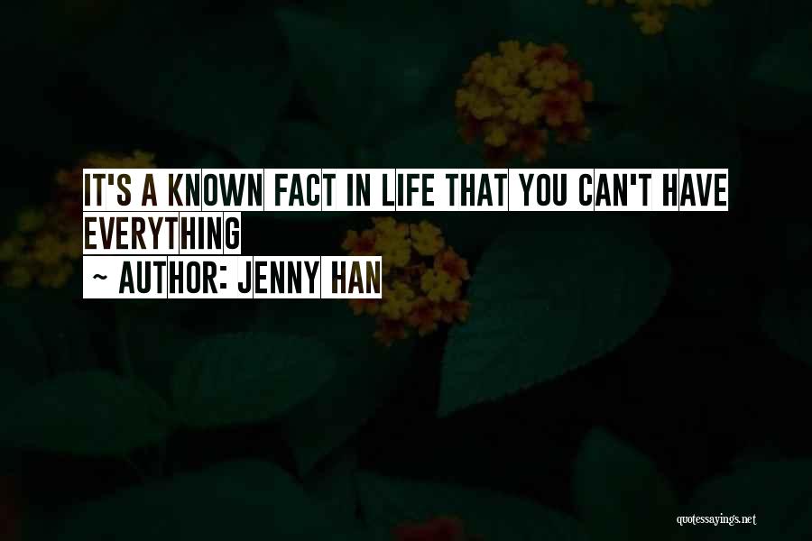 Jenny Han Quotes: It's A Known Fact In Life That You Can't Have Everything