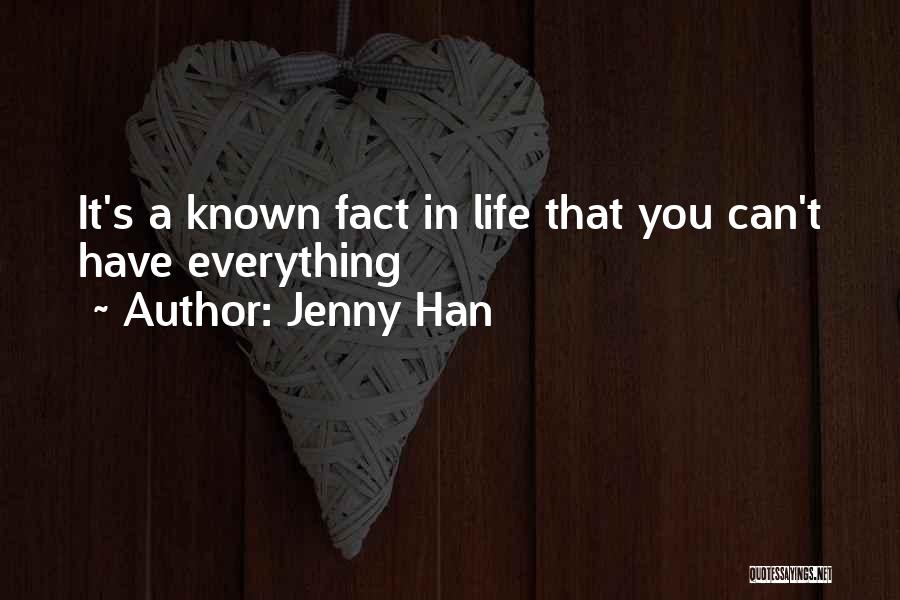 Jenny Han Quotes: It's A Known Fact In Life That You Can't Have Everything