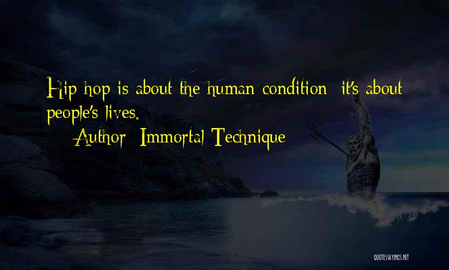 Immortal Technique Quotes: Hip-hop Is About The Human Condition; It's About People's Lives.