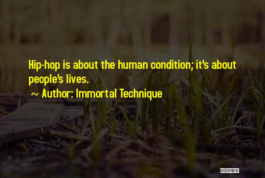Immortal Technique Quotes: Hip-hop Is About The Human Condition; It's About People's Lives.