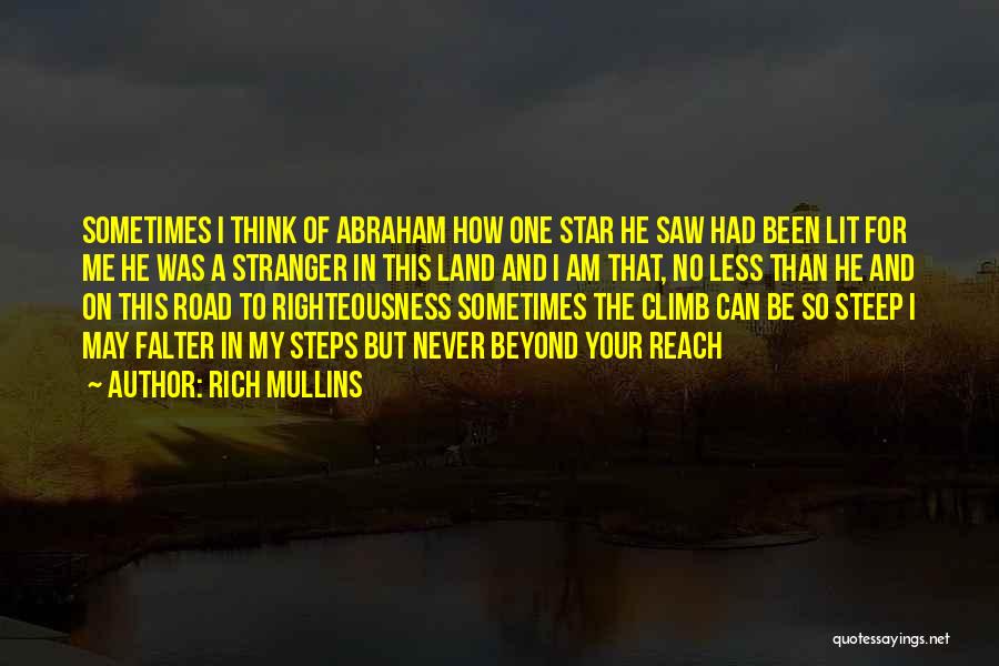 Rich Mullins Quotes: Sometimes I Think Of Abraham How One Star He Saw Had Been Lit For Me He Was A Stranger In