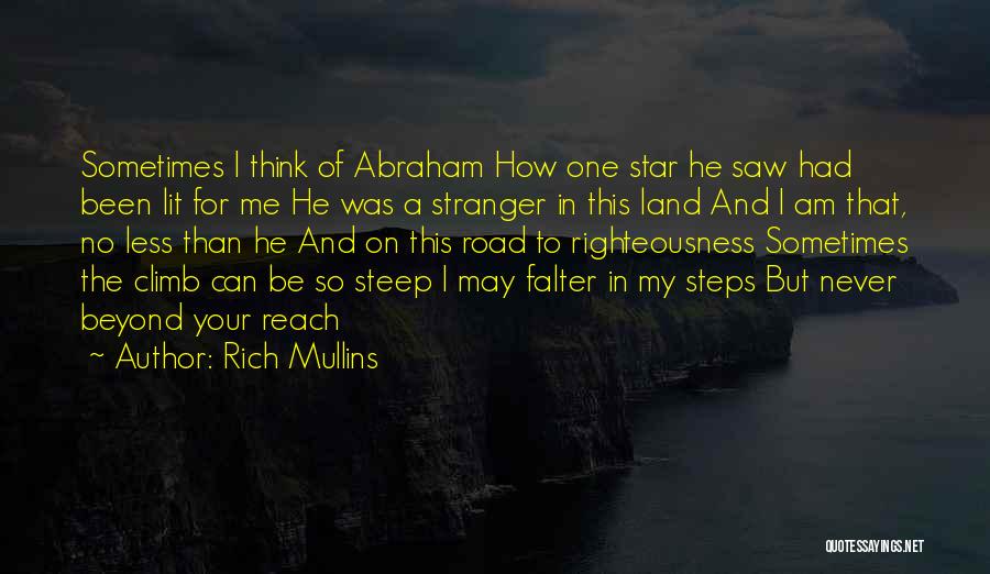 Rich Mullins Quotes: Sometimes I Think Of Abraham How One Star He Saw Had Been Lit For Me He Was A Stranger In