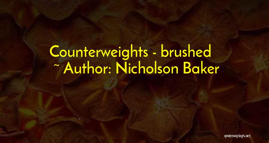 Nicholson Baker Quotes: Counterweights - Brushed