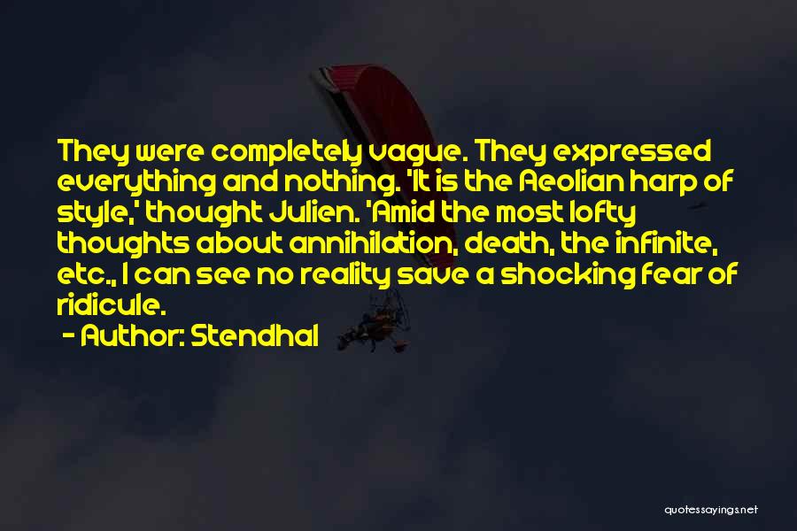 Stendhal Quotes: They Were Completely Vague. They Expressed Everything And Nothing. 'it Is The Aeolian Harp Of Style,' Thought Julien. 'amid The