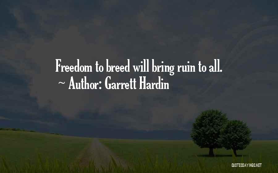Garrett Hardin Quotes: Freedom To Breed Will Bring Ruin To All.