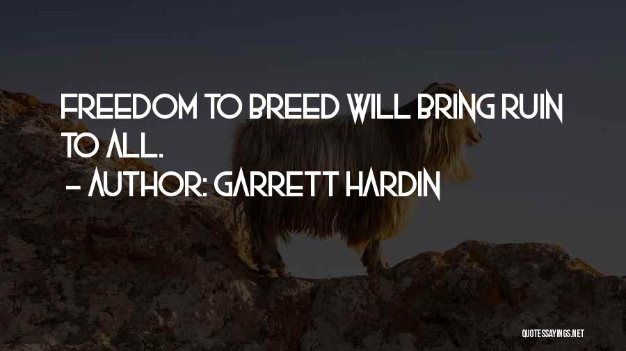 Garrett Hardin Quotes: Freedom To Breed Will Bring Ruin To All.