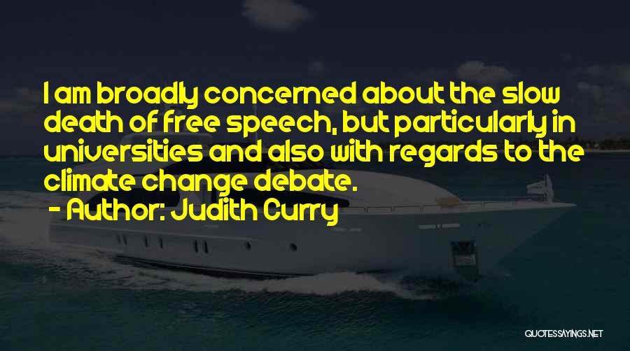 Judith Curry Quotes: I Am Broadly Concerned About The Slow Death Of Free Speech, But Particularly In Universities And Also With Regards To