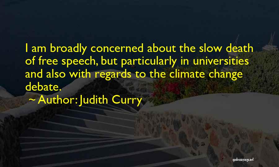 Judith Curry Quotes: I Am Broadly Concerned About The Slow Death Of Free Speech, But Particularly In Universities And Also With Regards To