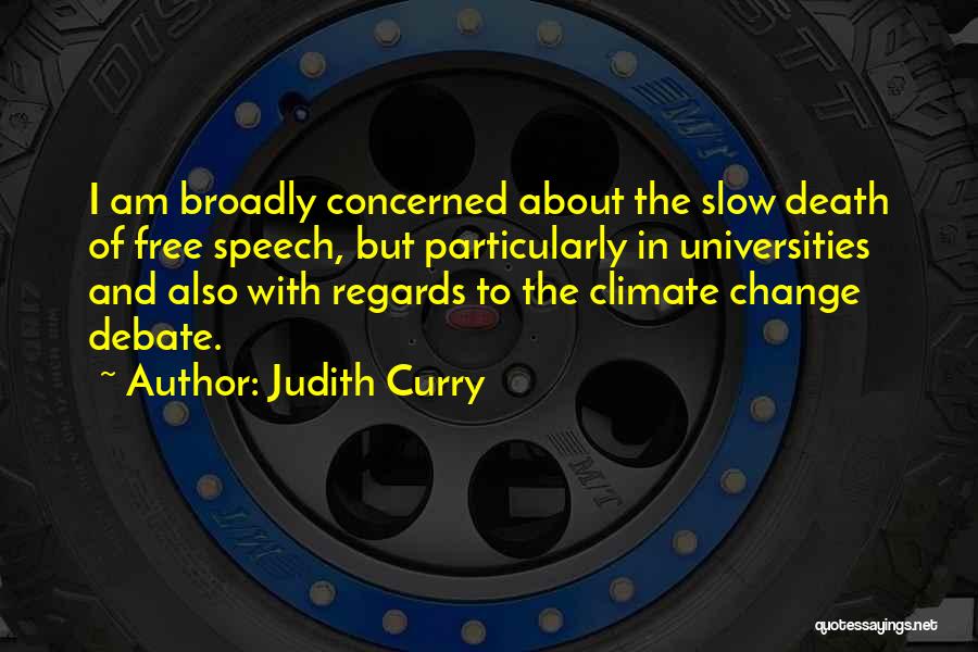 Judith Curry Quotes: I Am Broadly Concerned About The Slow Death Of Free Speech, But Particularly In Universities And Also With Regards To