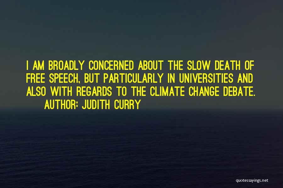 Judith Curry Quotes: I Am Broadly Concerned About The Slow Death Of Free Speech, But Particularly In Universities And Also With Regards To