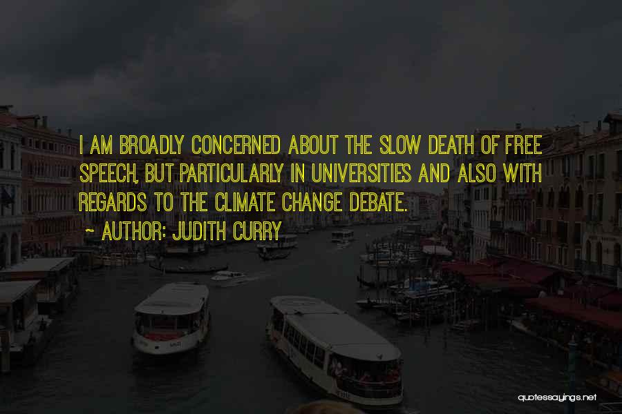 Judith Curry Quotes: I Am Broadly Concerned About The Slow Death Of Free Speech, But Particularly In Universities And Also With Regards To