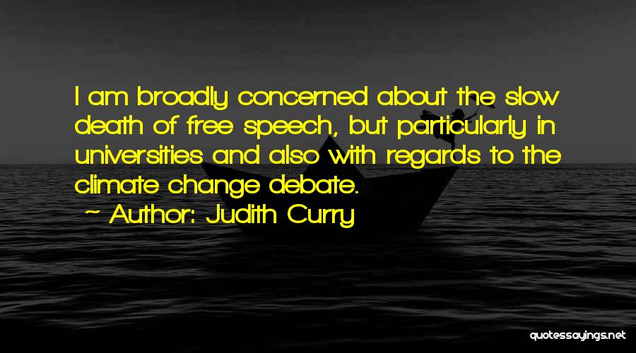 Judith Curry Quotes: I Am Broadly Concerned About The Slow Death Of Free Speech, But Particularly In Universities And Also With Regards To