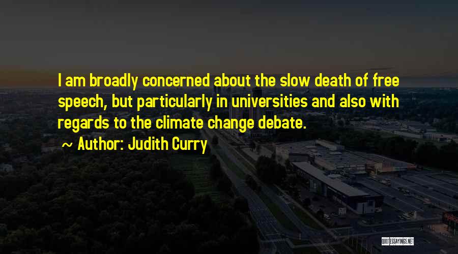 Judith Curry Quotes: I Am Broadly Concerned About The Slow Death Of Free Speech, But Particularly In Universities And Also With Regards To