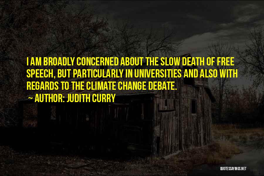 Judith Curry Quotes: I Am Broadly Concerned About The Slow Death Of Free Speech, But Particularly In Universities And Also With Regards To
