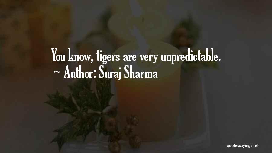 Suraj Sharma Quotes: You Know, Tigers Are Very Unpredictable.