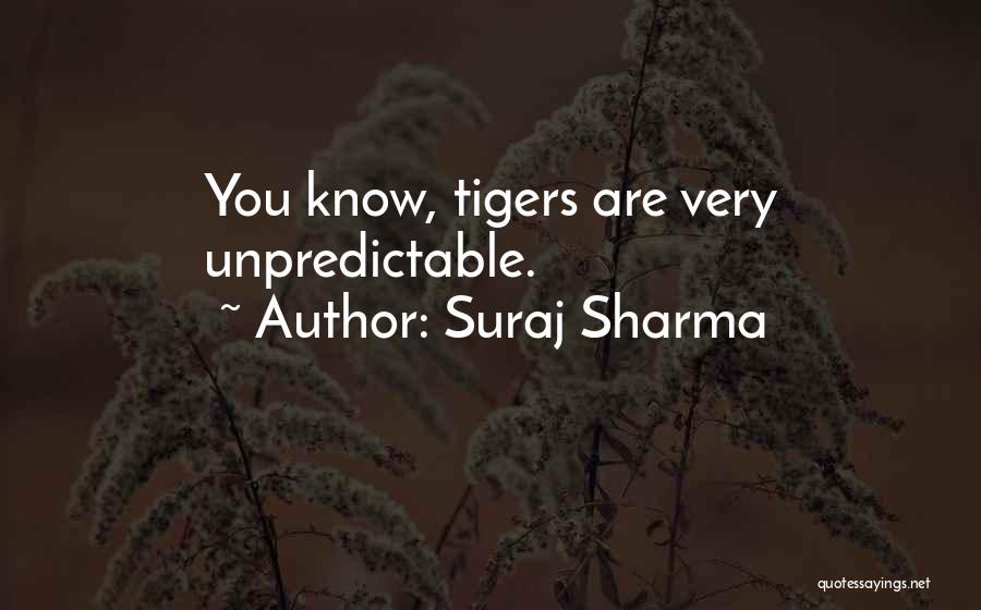 Suraj Sharma Quotes: You Know, Tigers Are Very Unpredictable.