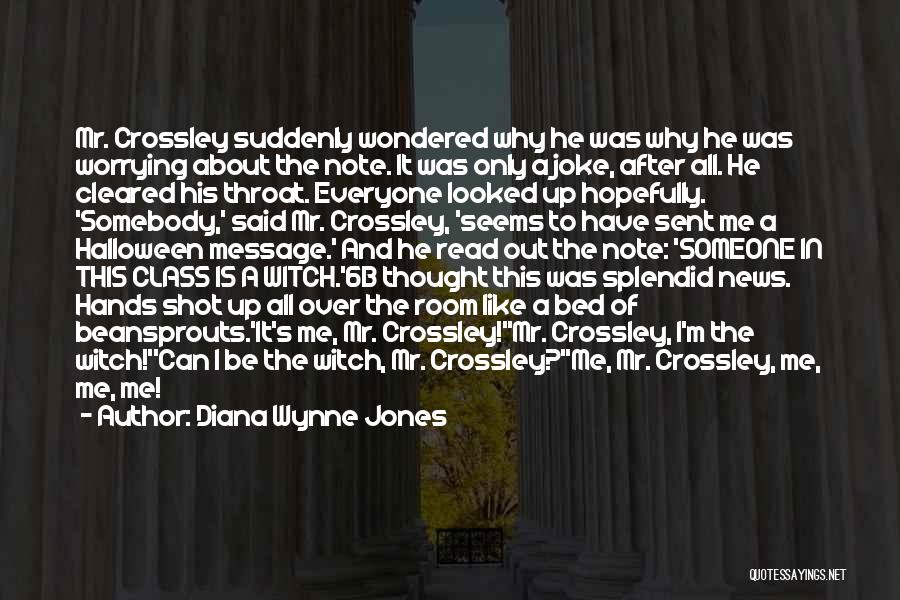 Diana Wynne Jones Quotes: Mr. Crossley Suddenly Wondered Why He Was Why He Was Worrying About The Note. It Was Only A Joke, After